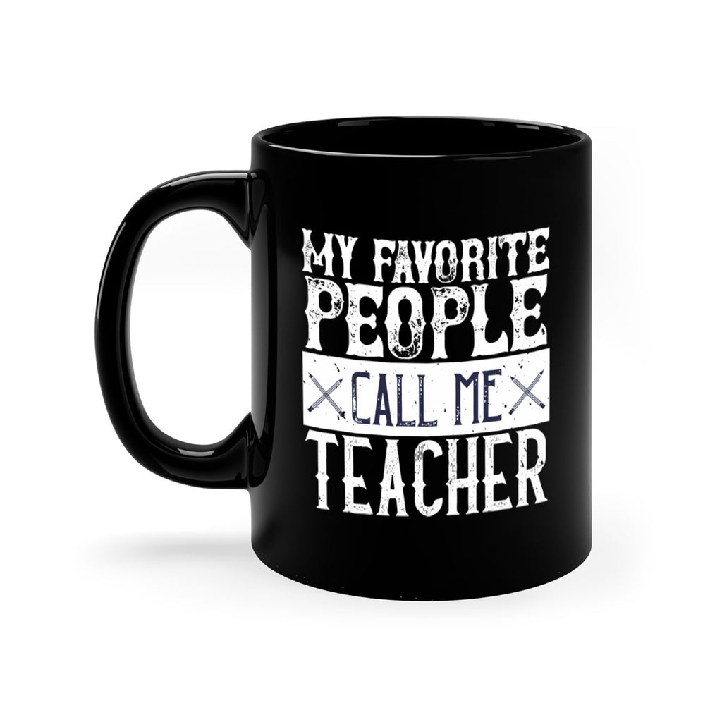 My favorite people call me Teacher Style 93#- teacher-Mug / Coffee Cup