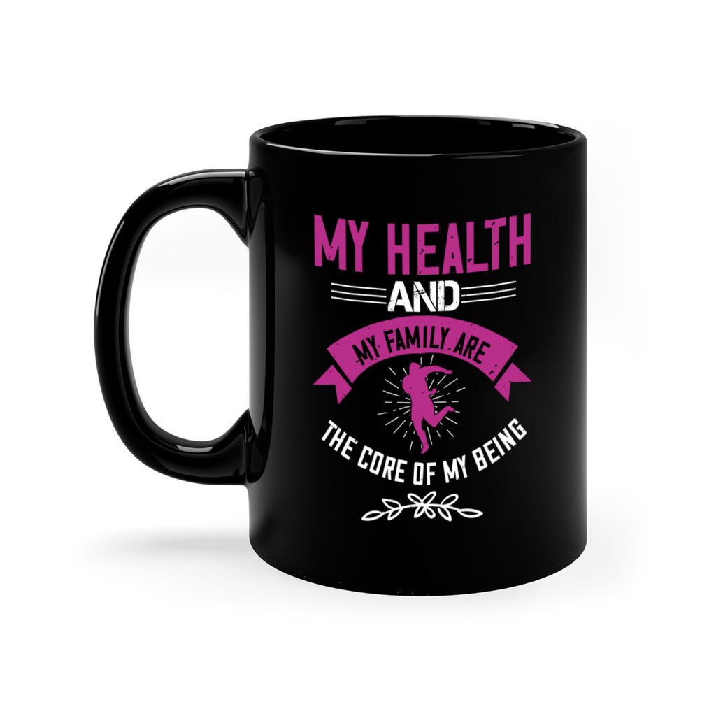 My health and my family are the core of my being Style 22#- World Health-Mug / Coffee Cup