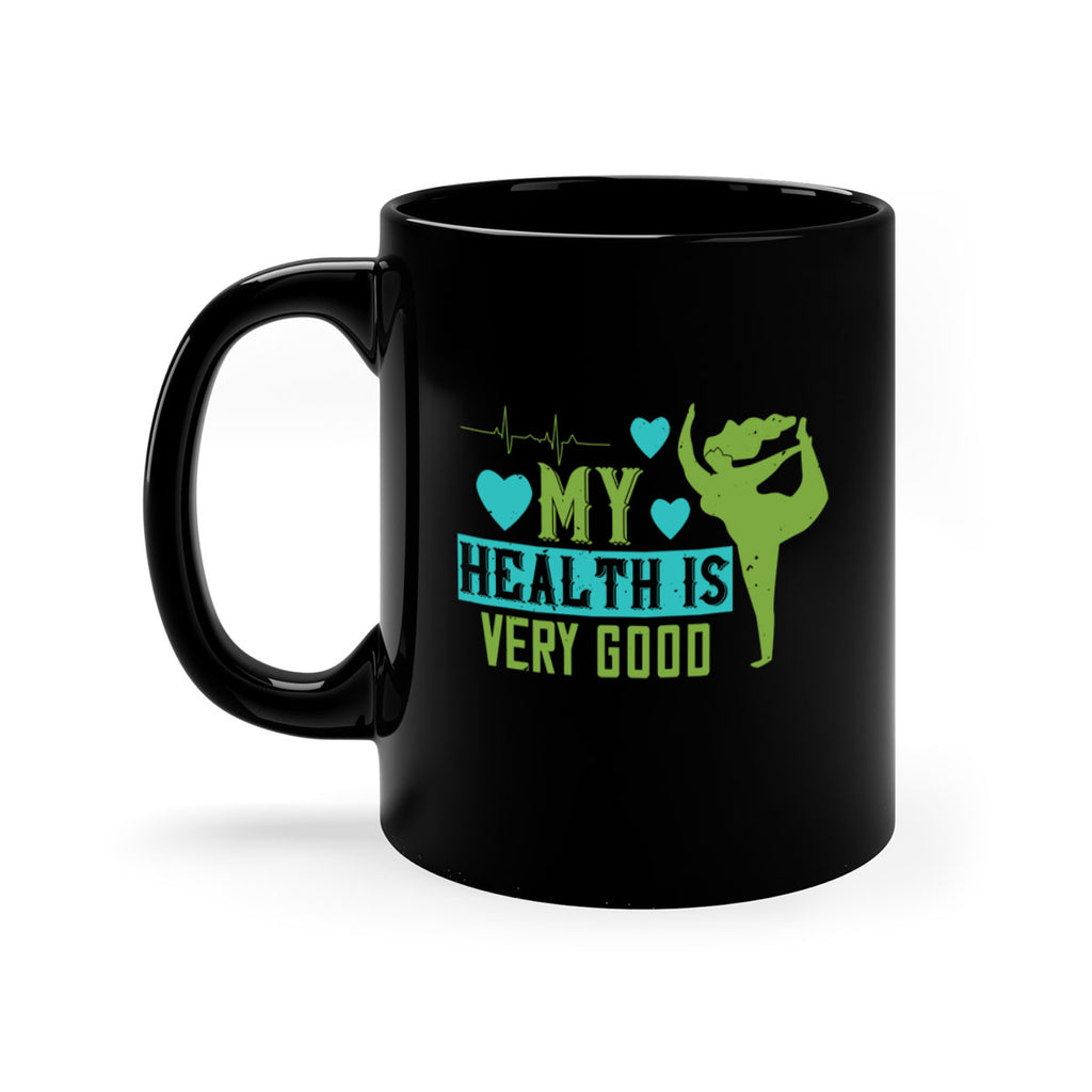My health is very good Style 20#- World Health-Mug / Coffee Cup