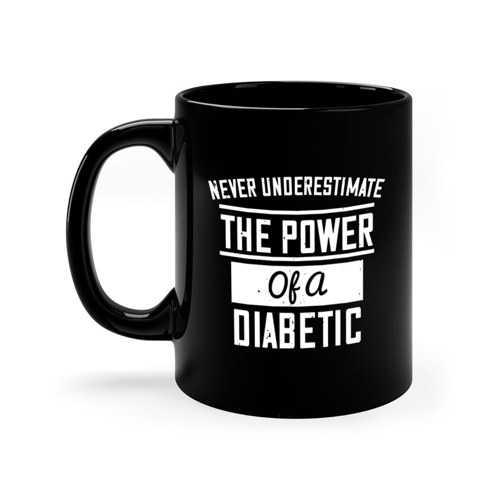 Never Underestimate The Power Of A Diabetic Style 18#- diabetes-Mug / Coffee Cup
