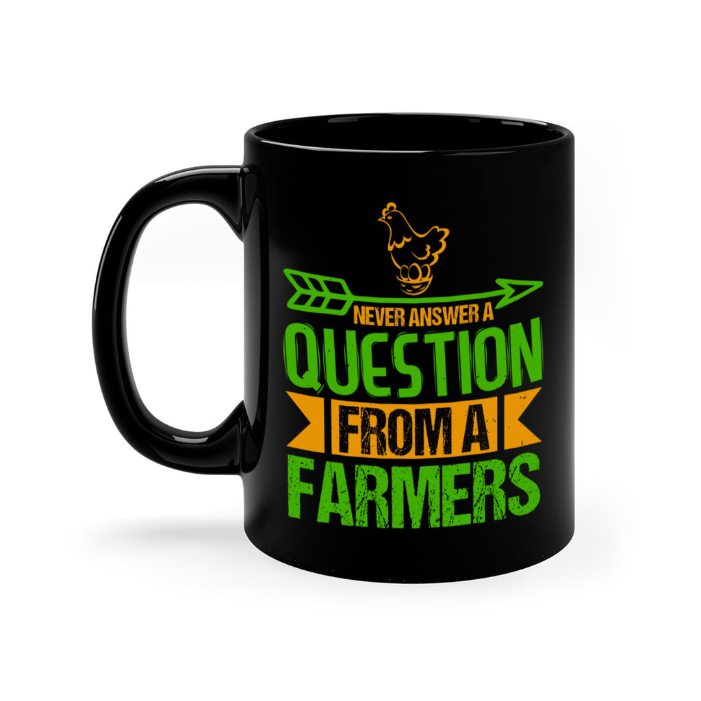 Never answer a question from a farmers 42#- Farm and garden-Mug / Coffee Cup