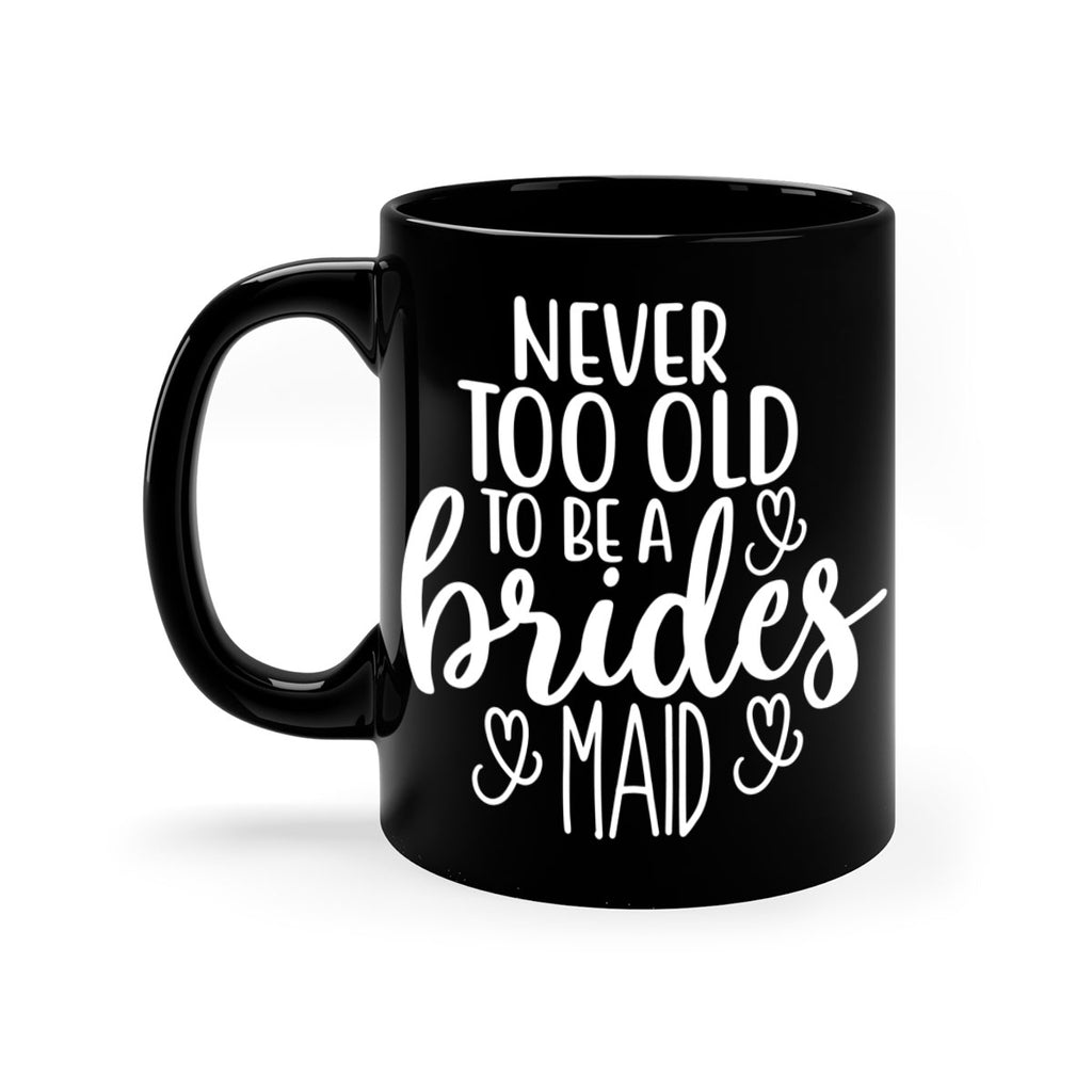 Never too 33#- bridesmaid-Mug / Coffee Cup