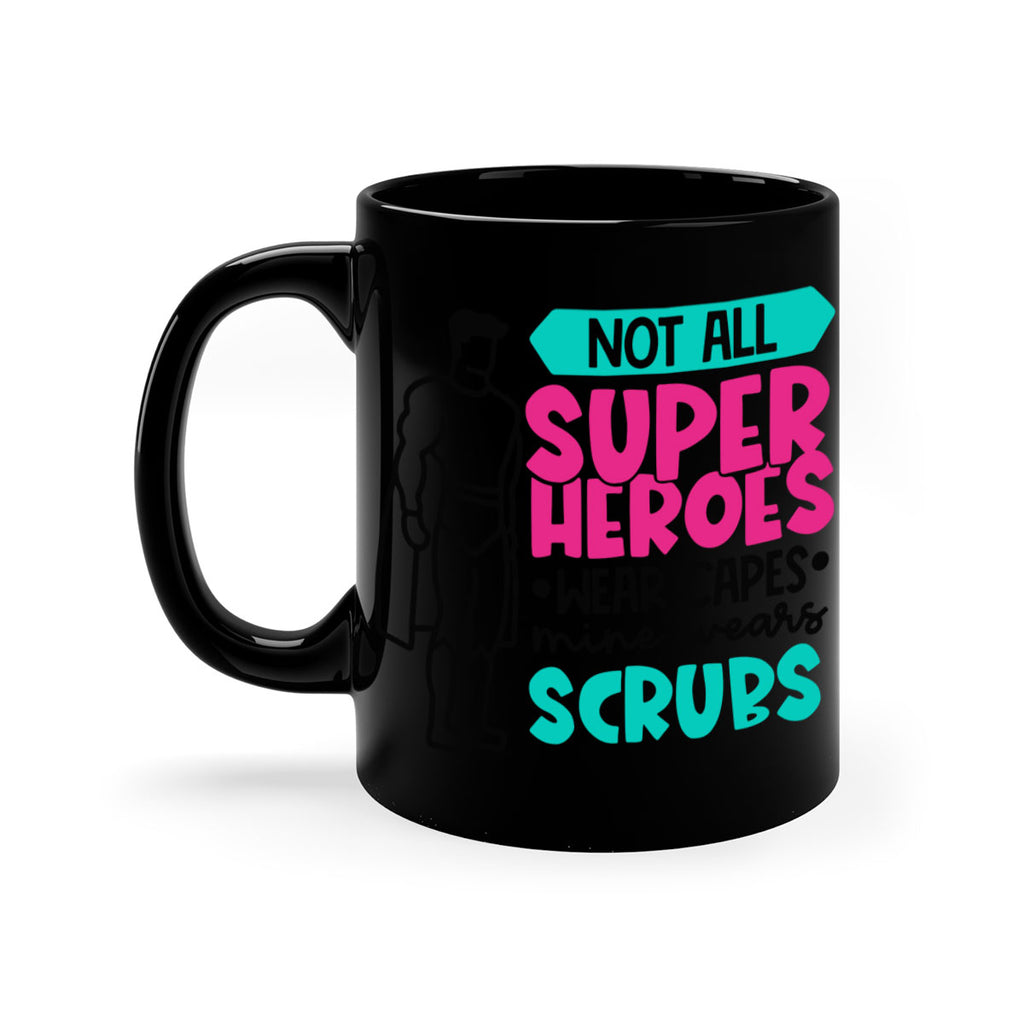 Not All Super Heroes Wear Capes Mine Wears Scrubs Style Style 125#- nurse-Mug / Coffee Cup
