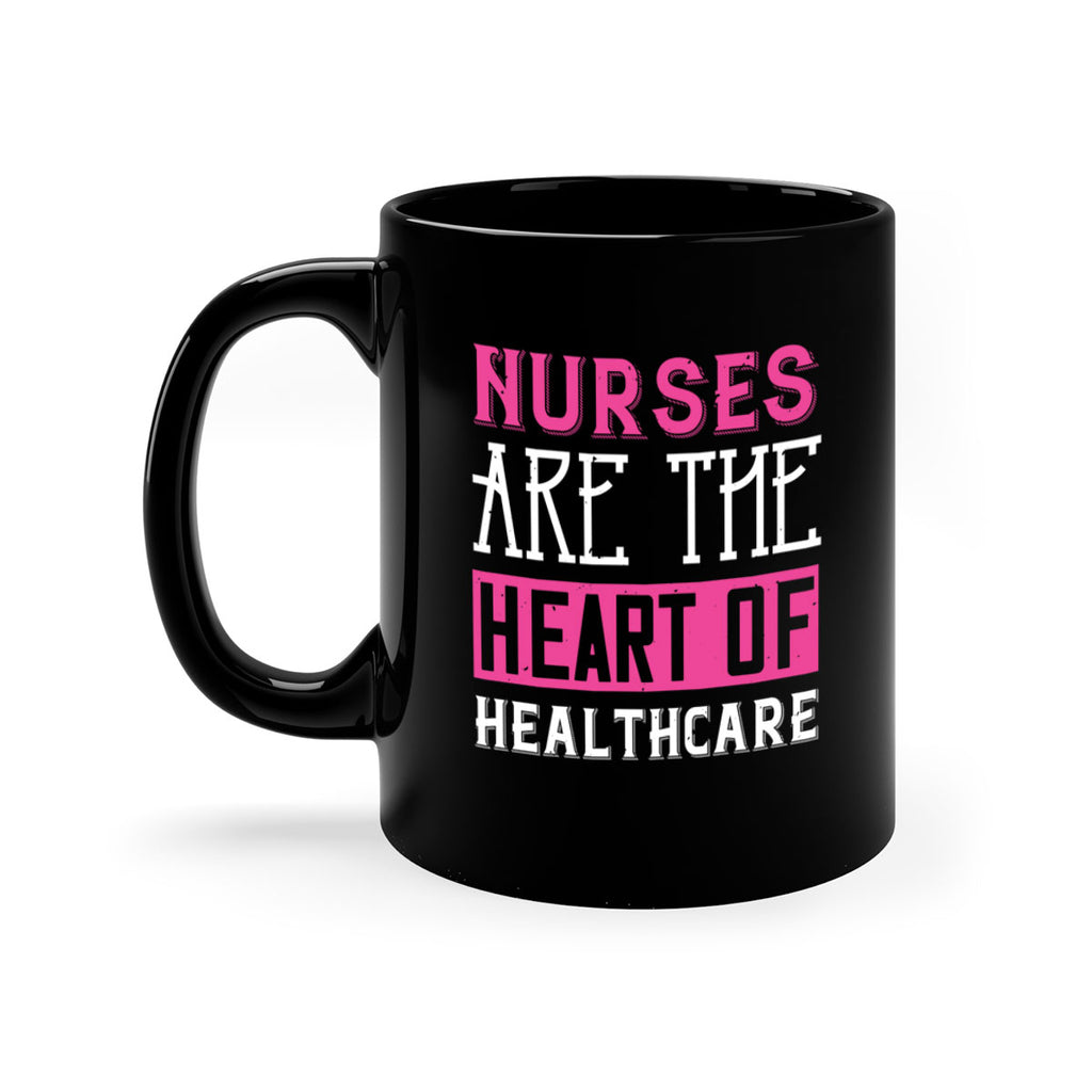 Nurses are the heart of healthcare Style 411#- nurse-Mug / Coffee Cup