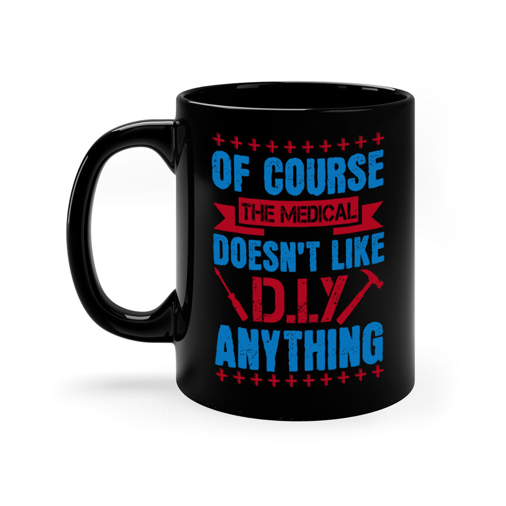 Of course the medical profession doesnt like DIY anything Style 30#- medical-Mug / Coffee Cup