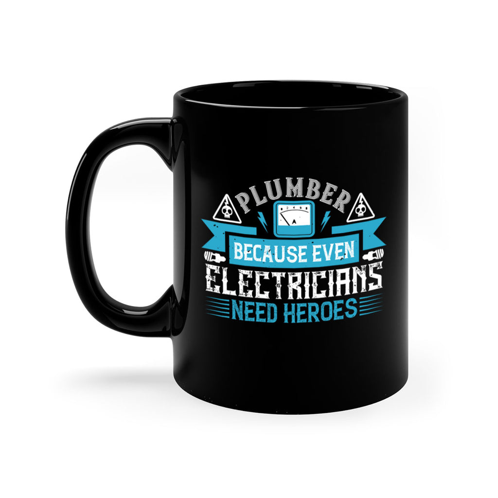 Plumber because even electricians need heroes Style 22#- electrician-Mug / Coffee Cup