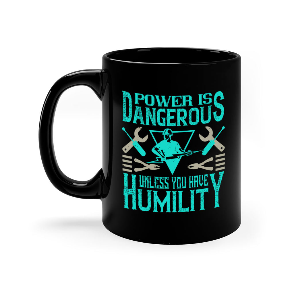 Power is dangerous unless you have humility Style 18#- electrician-Mug / Coffee Cup
