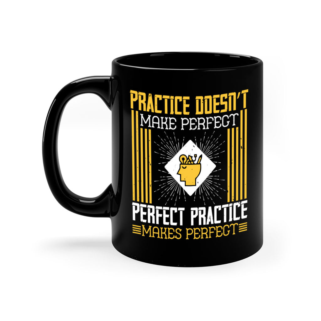Practice doesn’t make perfect Perfect practice makes perfect Style 20#- dentist-Mug / Coffee Cup