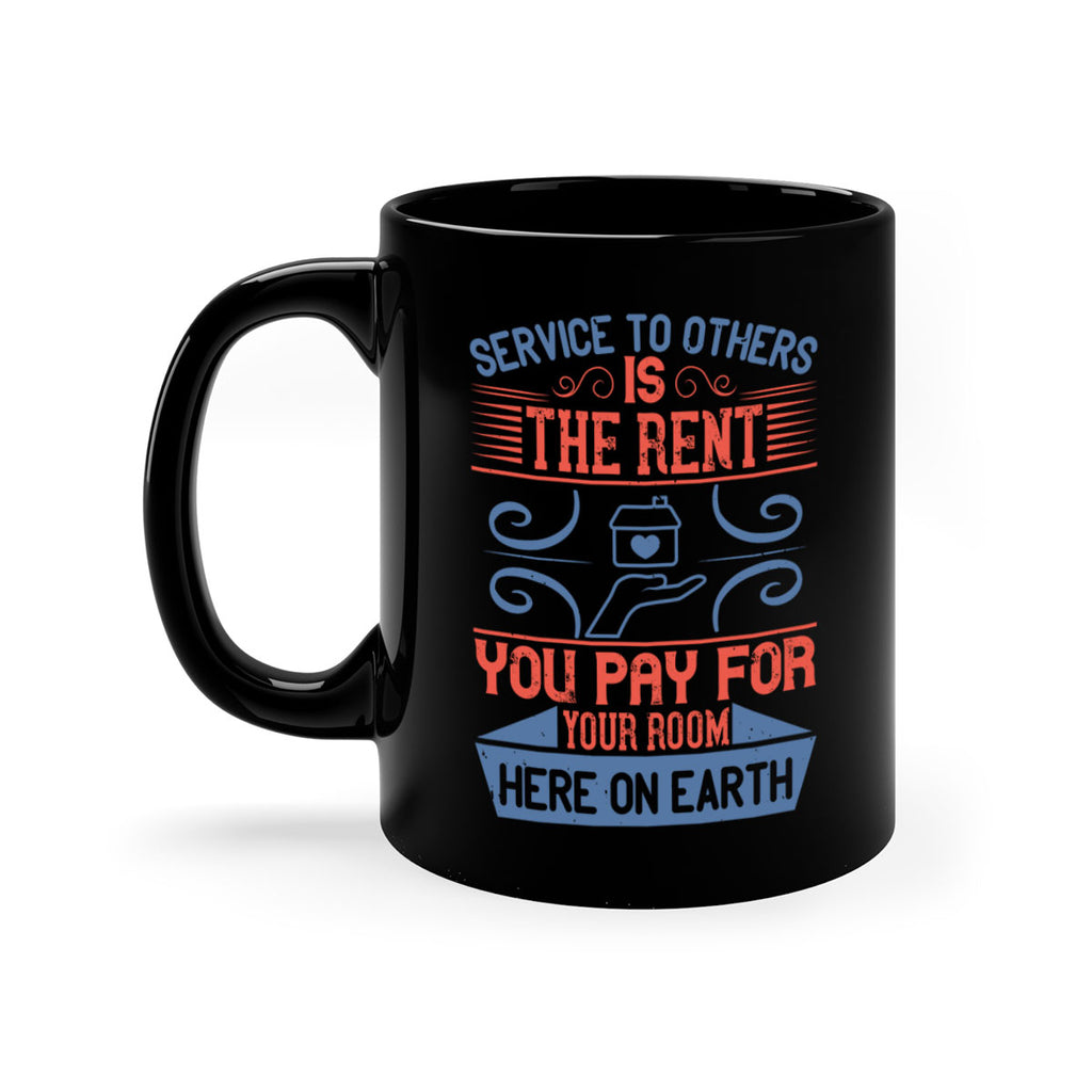 Service to others is the rent you pay for your room here on earth Style 29#-Volunteer-Mug / Coffee Cup