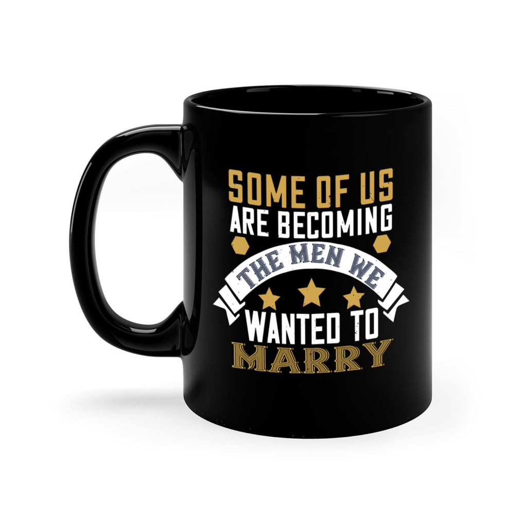 Some of us are becoming the men we Style 35#- World Health-Mug / Coffee Cup