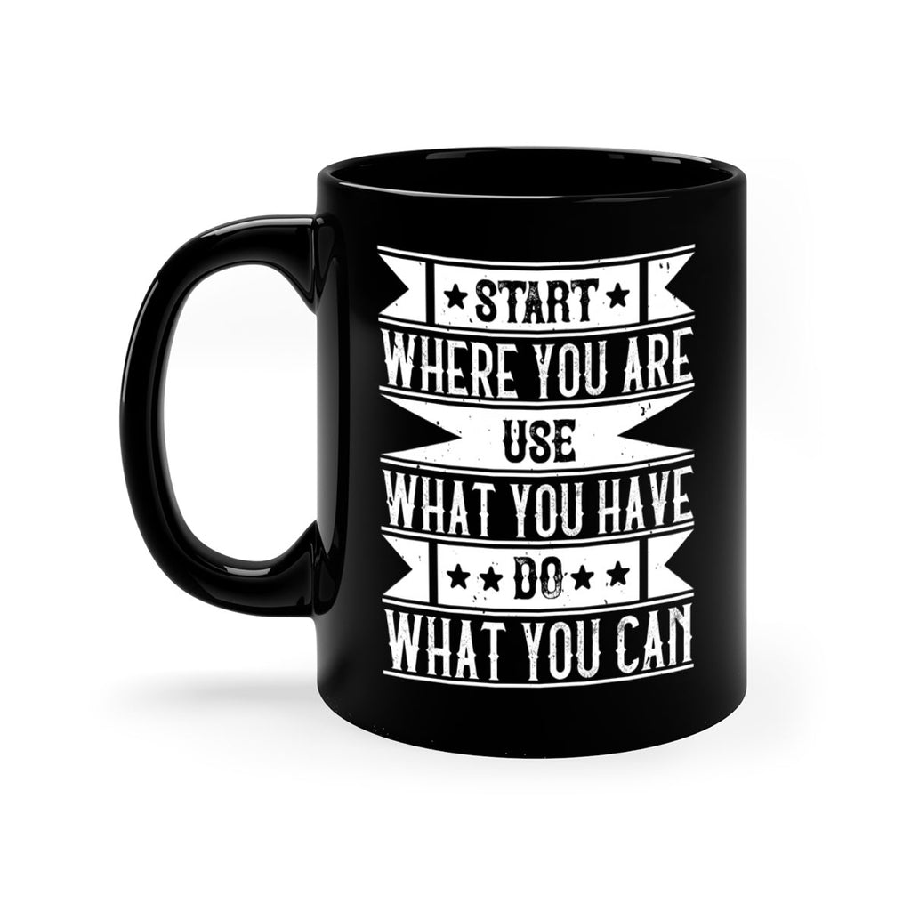 Start where you are Use what you have Do what you can Style 28#-Volunteer-Mug / Coffee Cup
