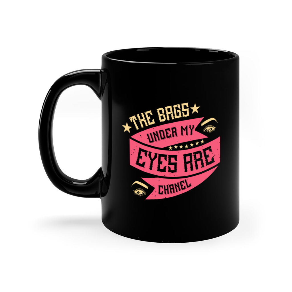 The bags under my eyes are Chanel Style 184#- makeup-Mug / Coffee Cup