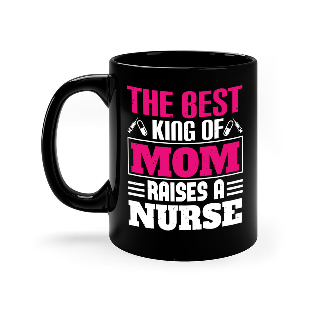 The best king of mom raises a nurse Style 244#- nurse-Mug / Coffee Cup
