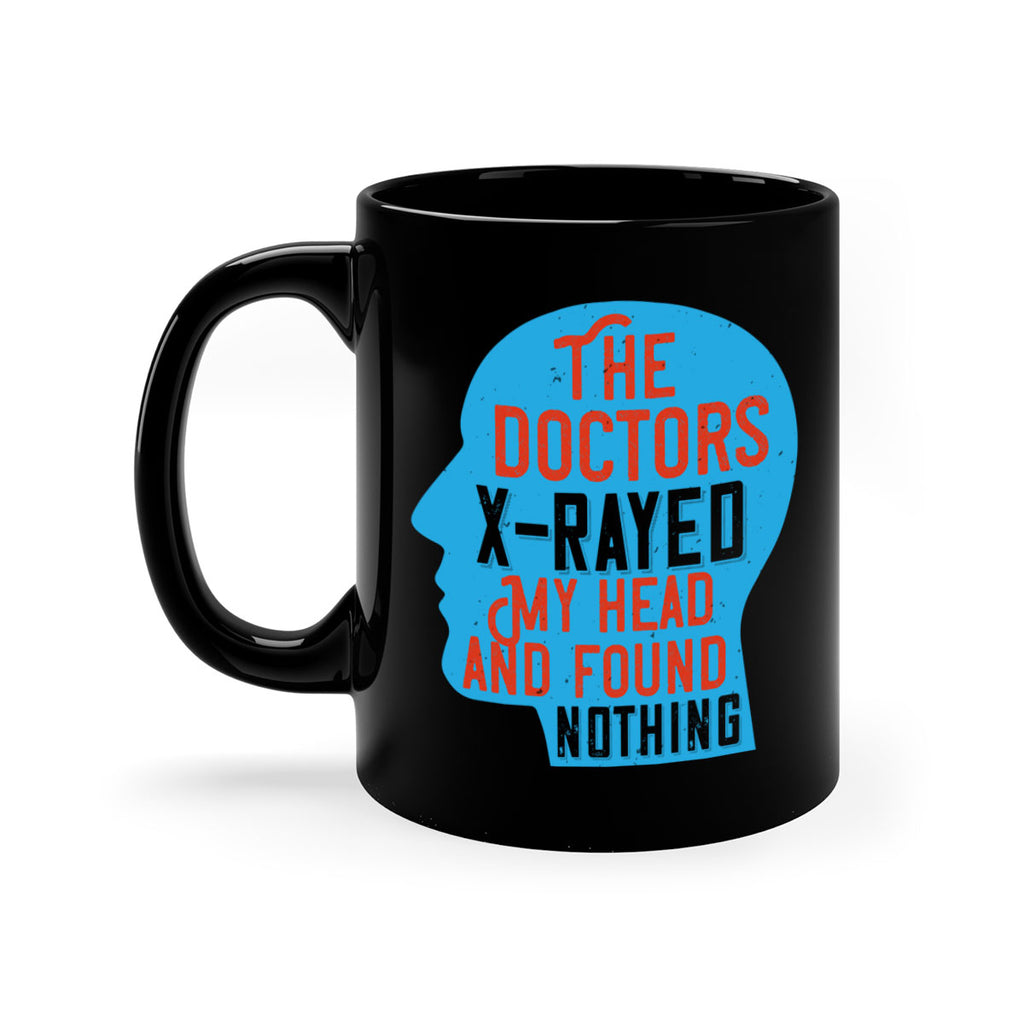 The doctors xrayed my head and found nothing Style 23#- medical-Mug / Coffee Cup