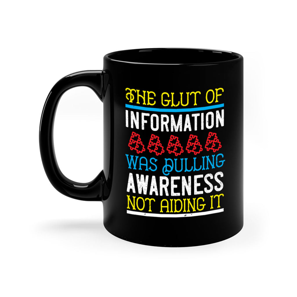 The glut of information was dulling awareness not aiding it Style 21#- Self awareness-Mug / Coffee Cup