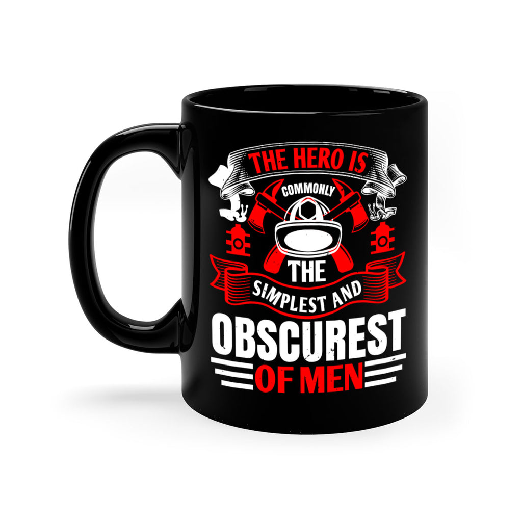 The hero is commonly the simplest and obscurest of men Style 24#- fire fighter-Mug / Coffee Cup