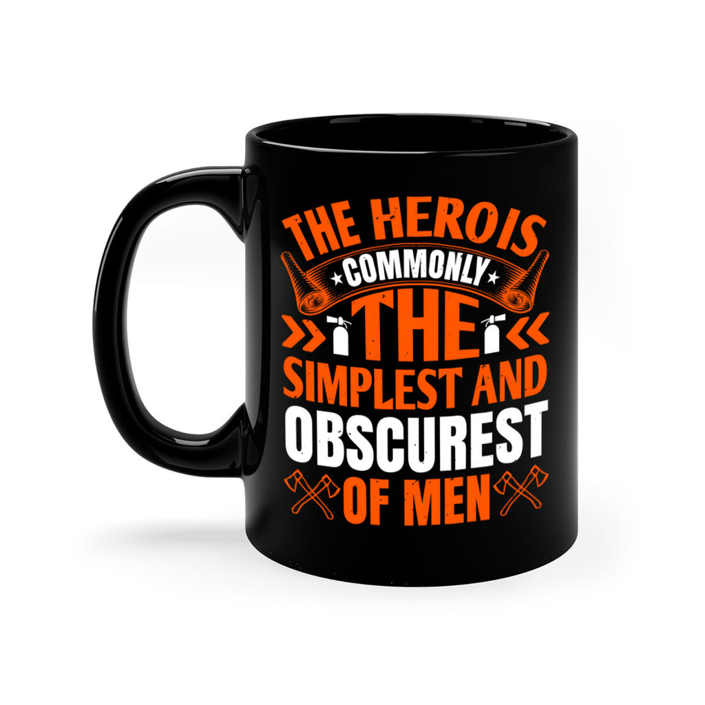 The hero is commonly the simplest and obscurest of men Style 26#- fire fighter-Mug / Coffee Cup