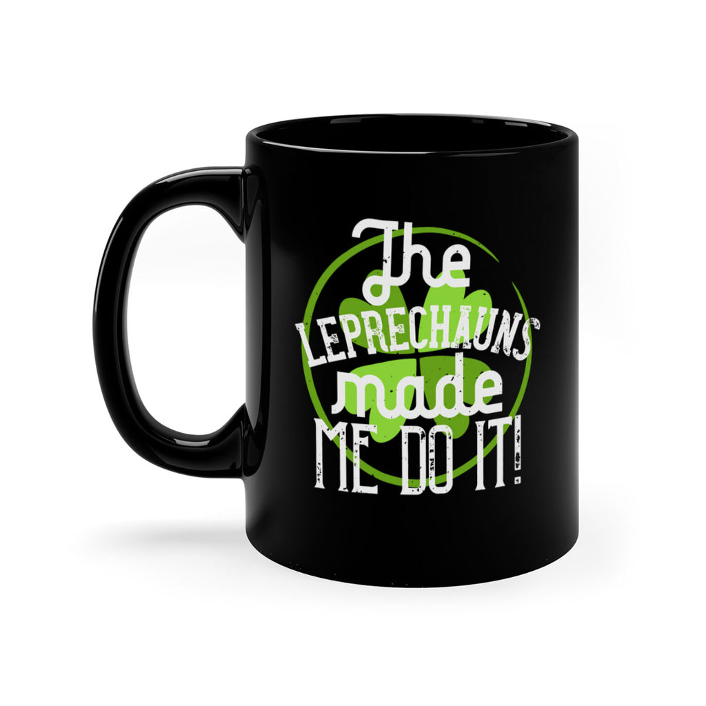 The leprechauns made me do it Style 11#- St Patricks Day-Mug / Coffee Cup