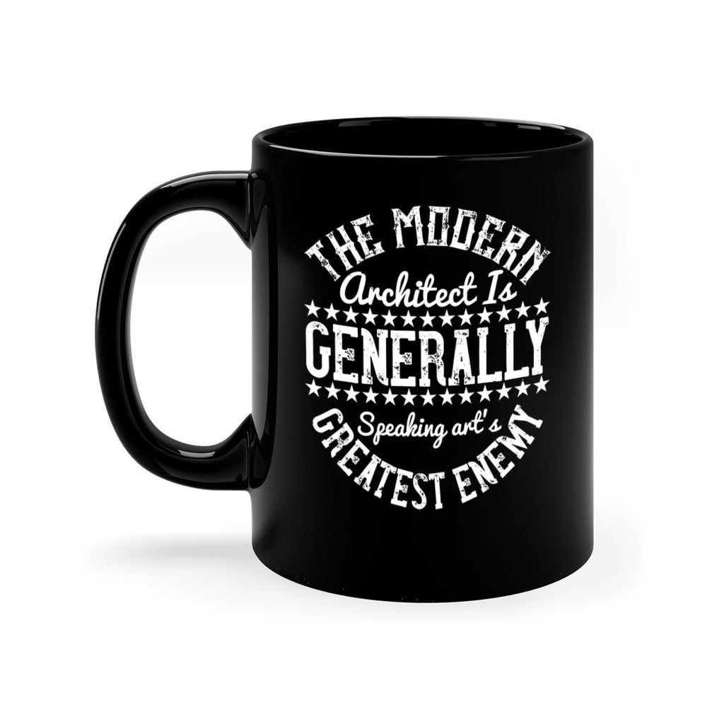 The modern architect is generally speaking arts greatest enemy Style 12#- Architect-Mug / Coffee Cup