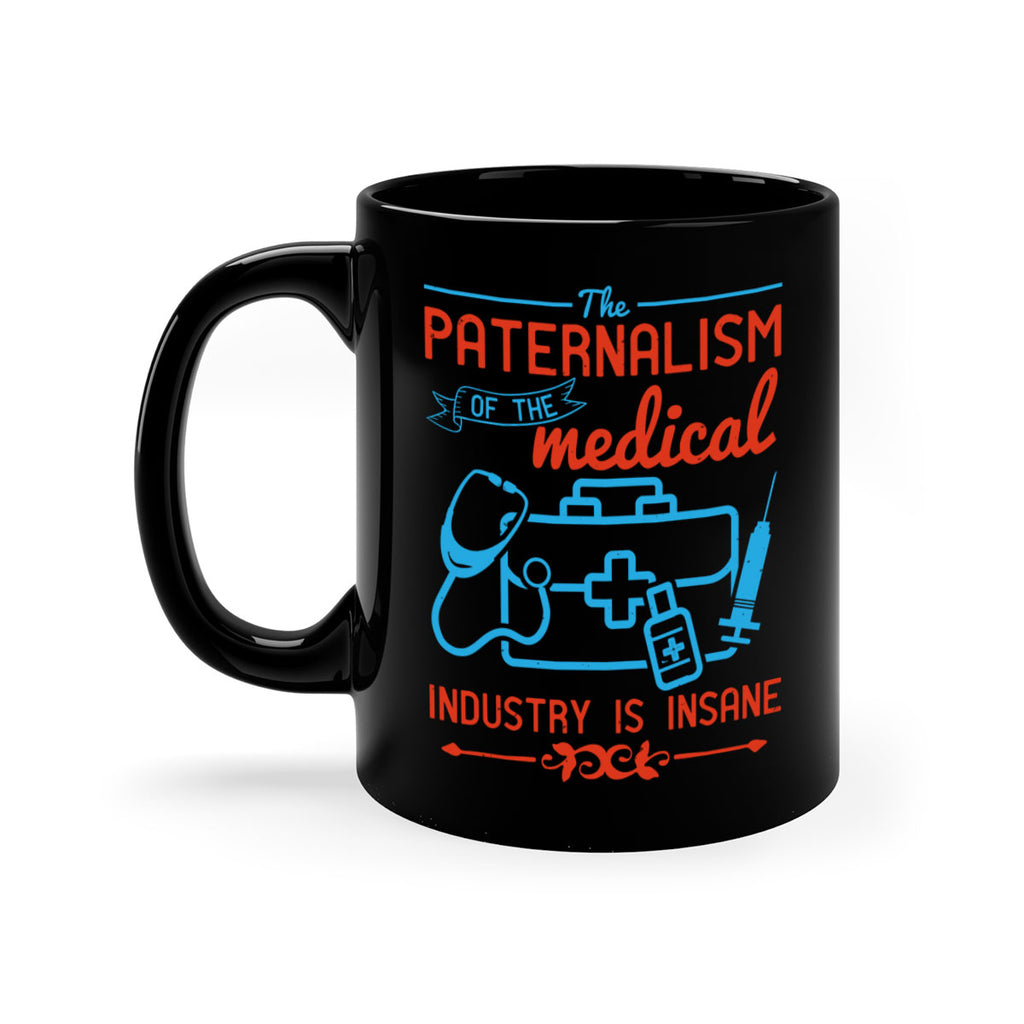 The paternalism of the medical industry is insane Style 20#- medical-Mug / Coffee Cup