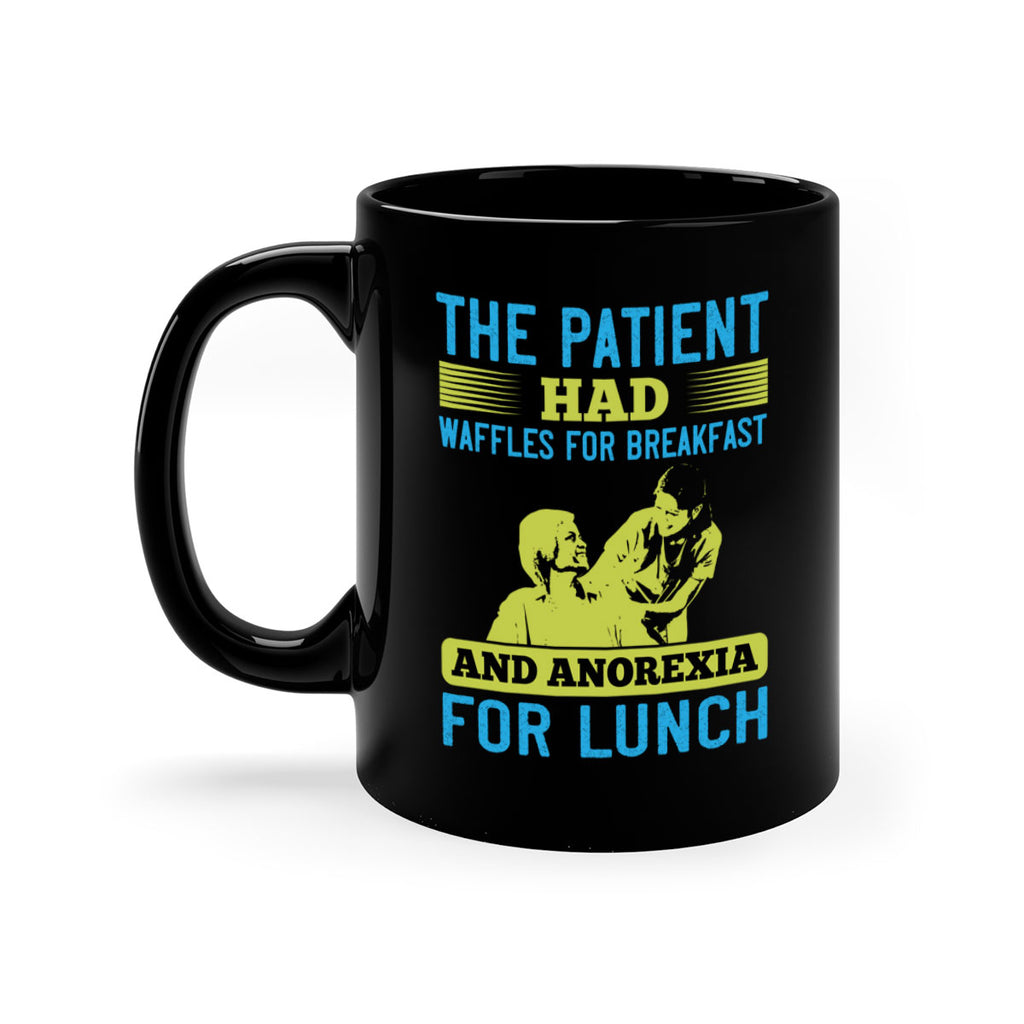 The patient had waffles for breakfast and anorexia for lunch Style 18#- medical-Mug / Coffee Cup