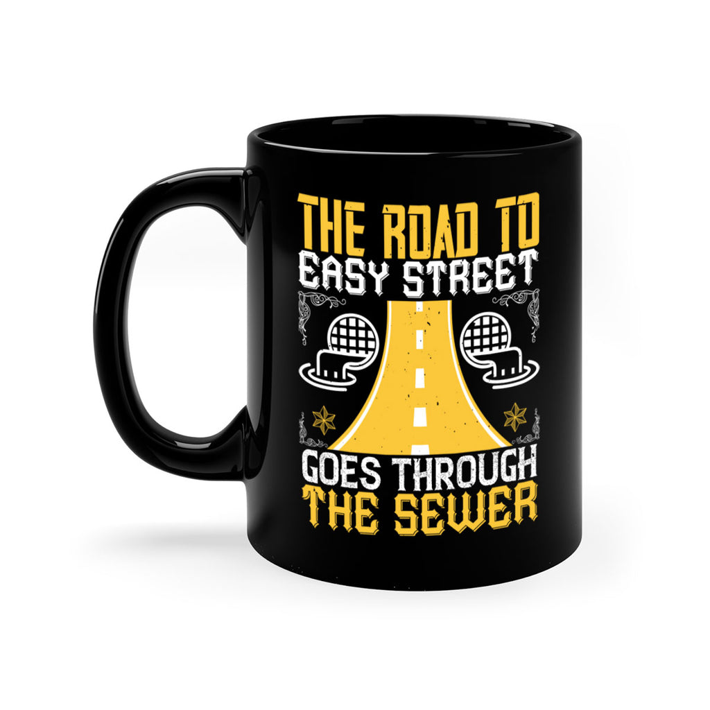 The road to Easy Street goes through the sewer Style 11#- dentist-Mug / Coffee Cup