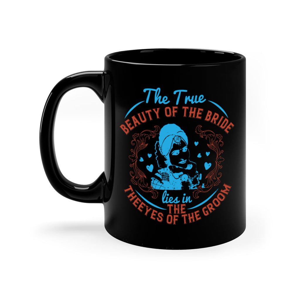 The true beauty of the bride lies in the eyes of the groom 18#- bride-Mug / Coffee Cup