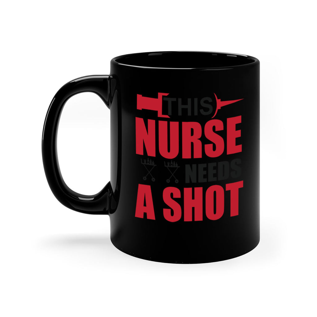 This nurse needs A shot Style 330#- nurse-Mug / Coffee Cup