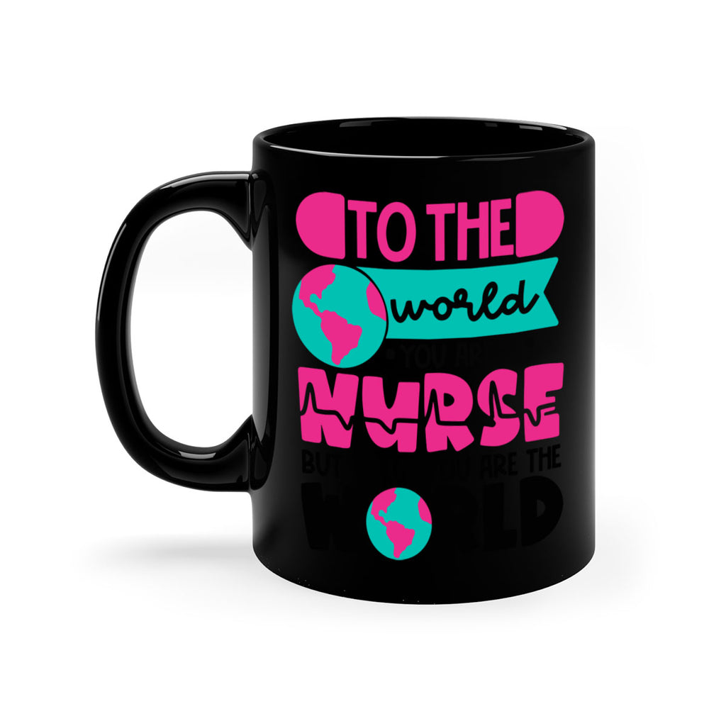 To The World You Are A Nurse But To Us You Are The World Style Style 17#- nurse-Mug / Coffee Cup