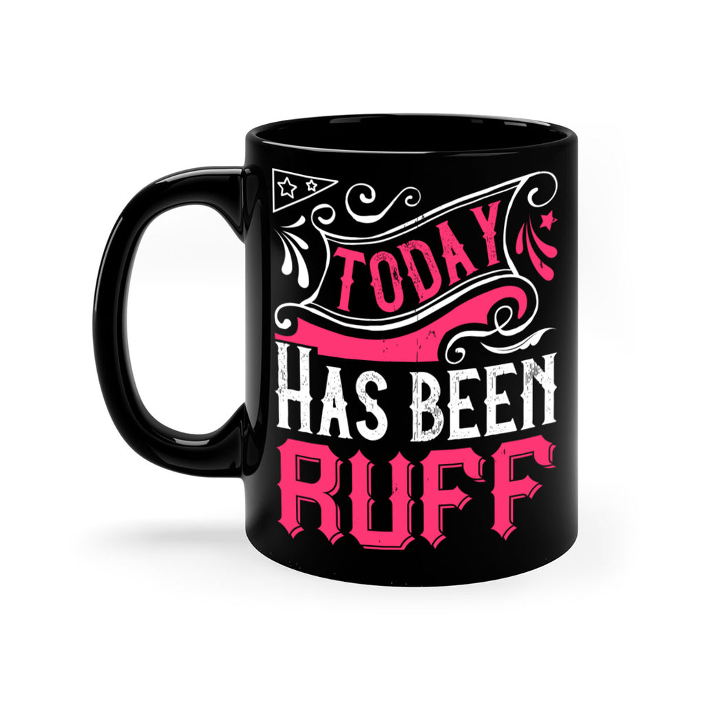 Today Has Been Ruff Style 14#- Dog-Mug / Coffee Cup
