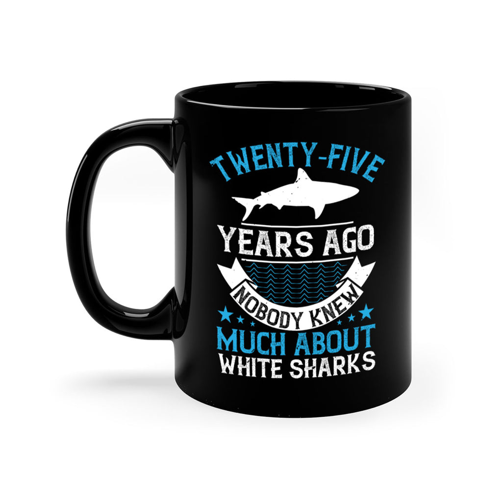 Twentyfive years ago nobody knew much about white sharks Style 10#- Shark-Fish-Mug / Coffee Cup