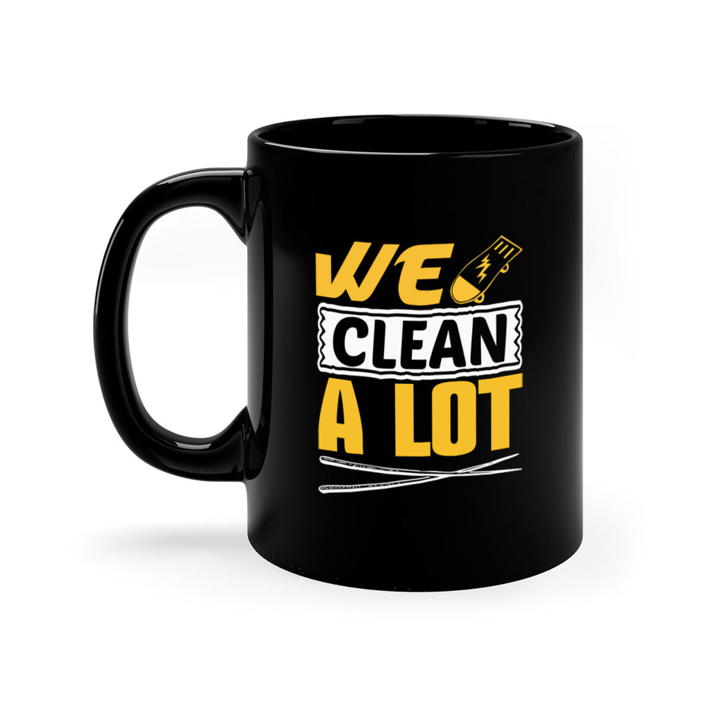 We clean a lot Style 10#- cleaner-Mug / Coffee Cup