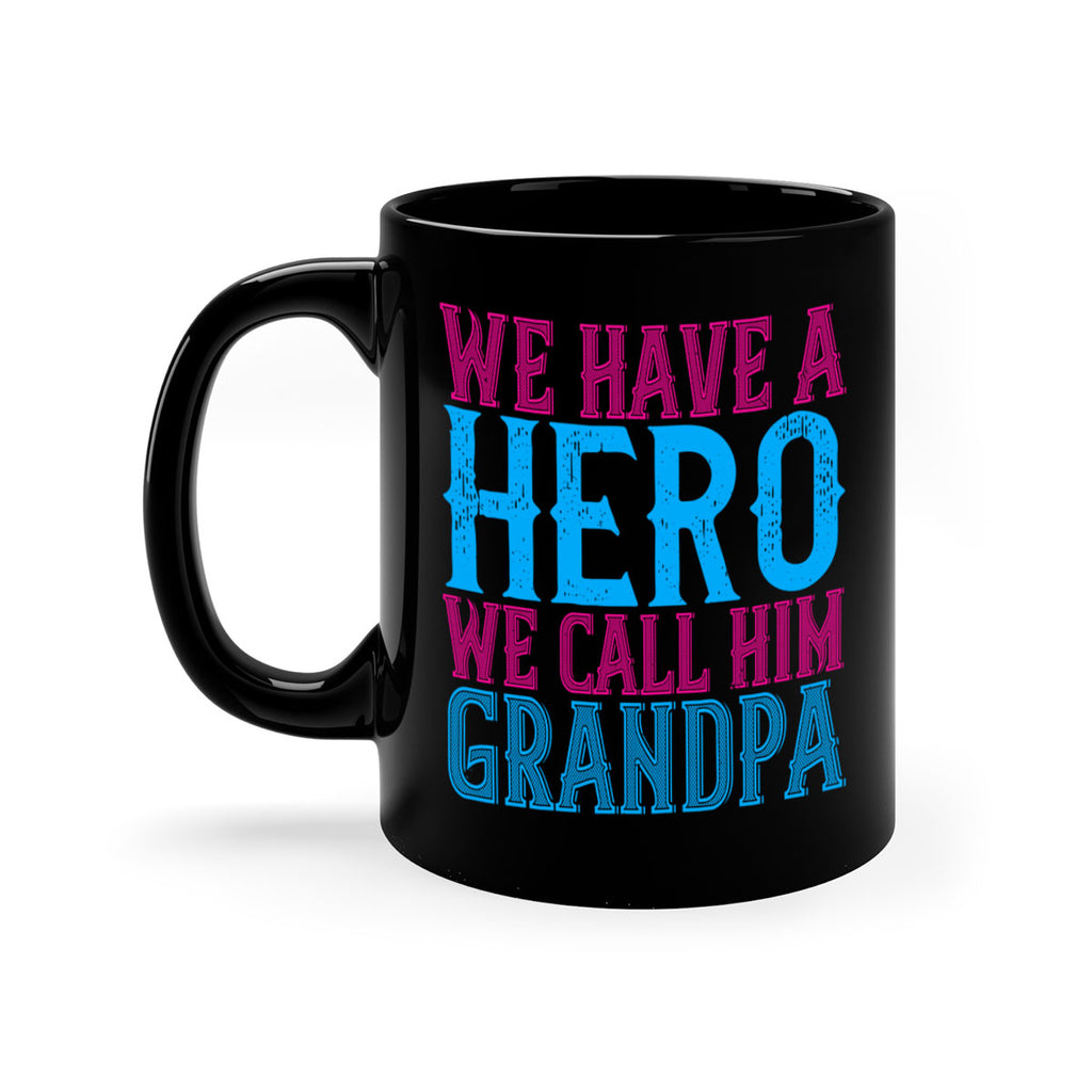 We have a hero we call him grandpa 62#- grandpa-Mug / Coffee Cup