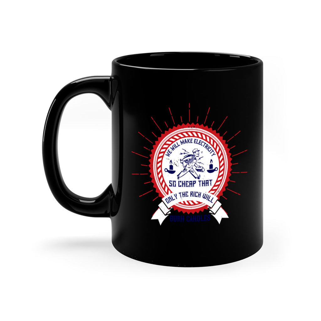 We will make electricity so cheap that only the rich will burn candles Style 2#- electrician-Mug / Coffee Cup