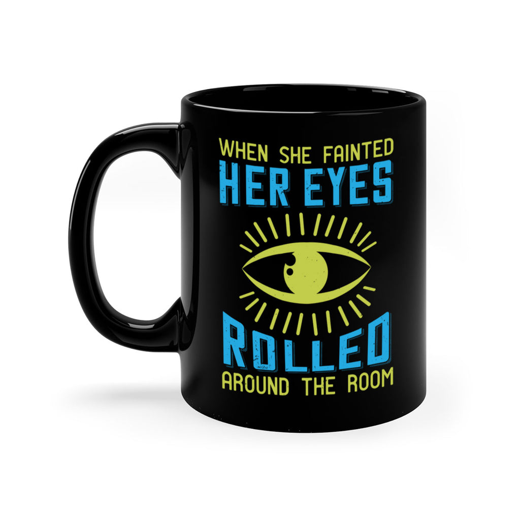 When she fainted her eyes rolled around the room Style 10#- medical-Mug / Coffee Cup