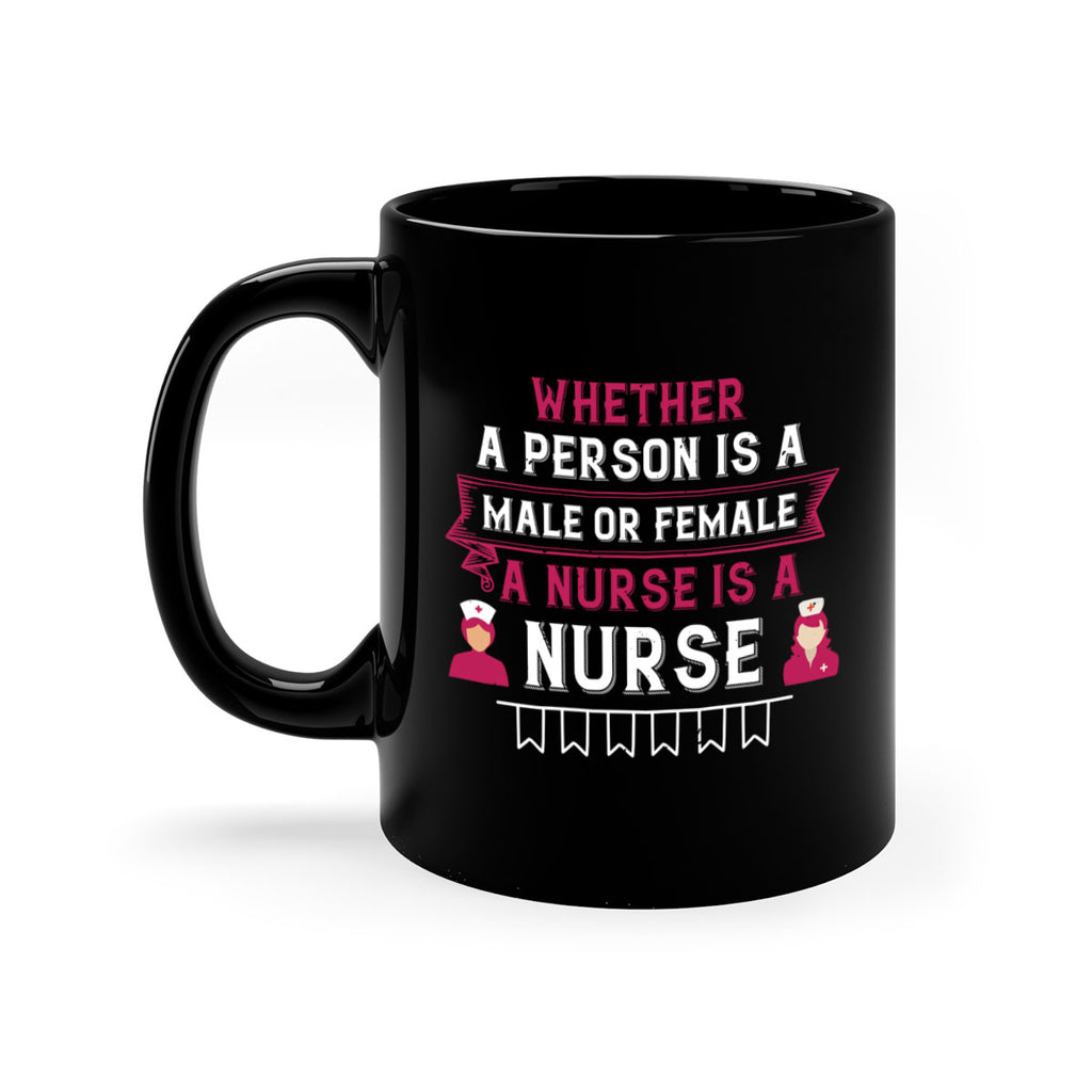 Whether a person is a male or female a nurse is a nurse Style 252#- nurse-Mug / Coffee Cup