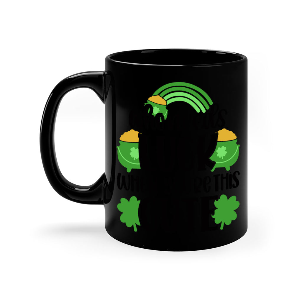 Who Needs Luck When Youre This Cute Style 14#- St Patricks Day-Mug / Coffee Cup