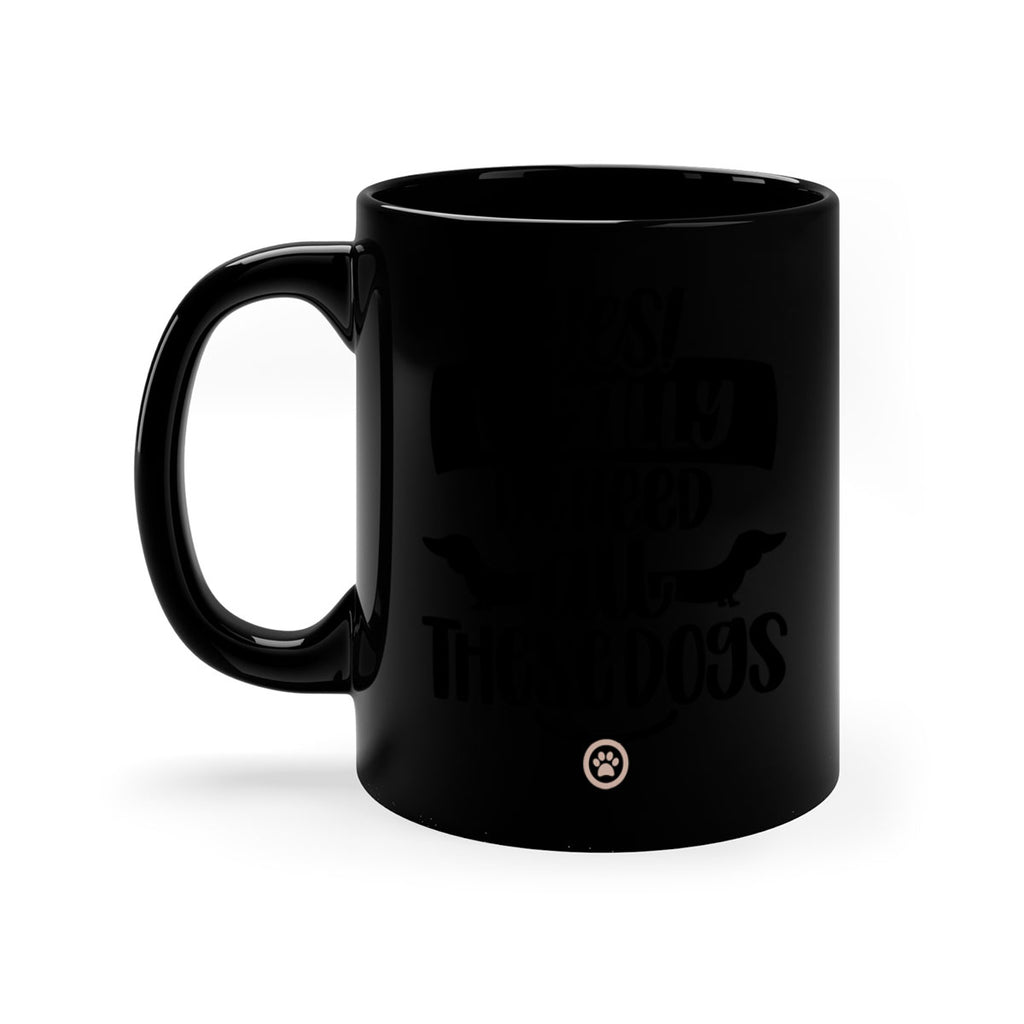 Yes I Really Do Need Style 5#- Dog-Mug / Coffee Cup