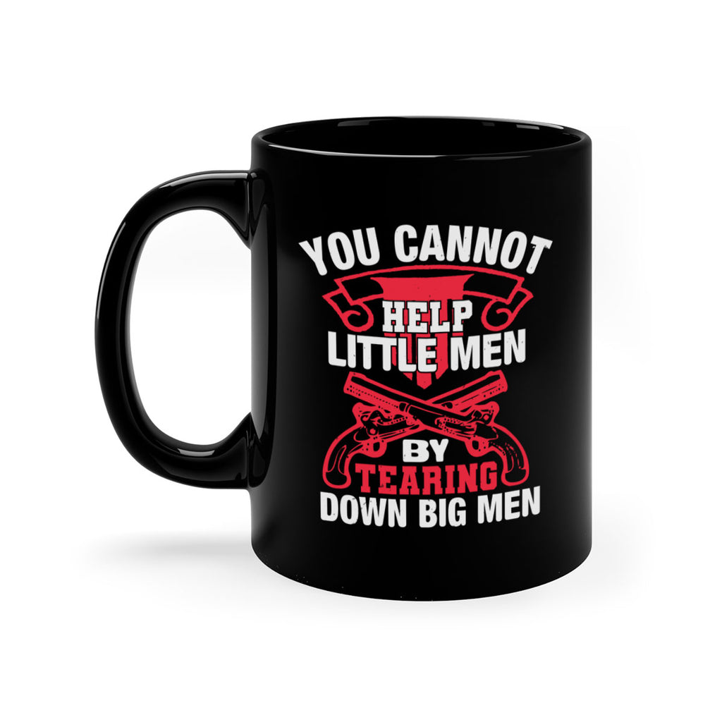 You cannot help little men by tearing down big men Style 59#- 4th Of July-Mug / Coffee Cup