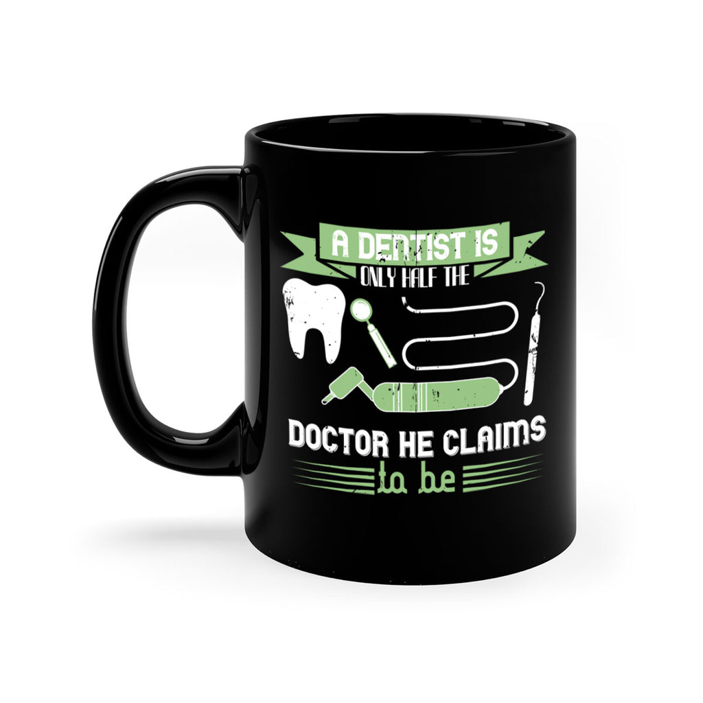 “A dentist is only half the Style 5#- dentist-Mug / Coffee Cup