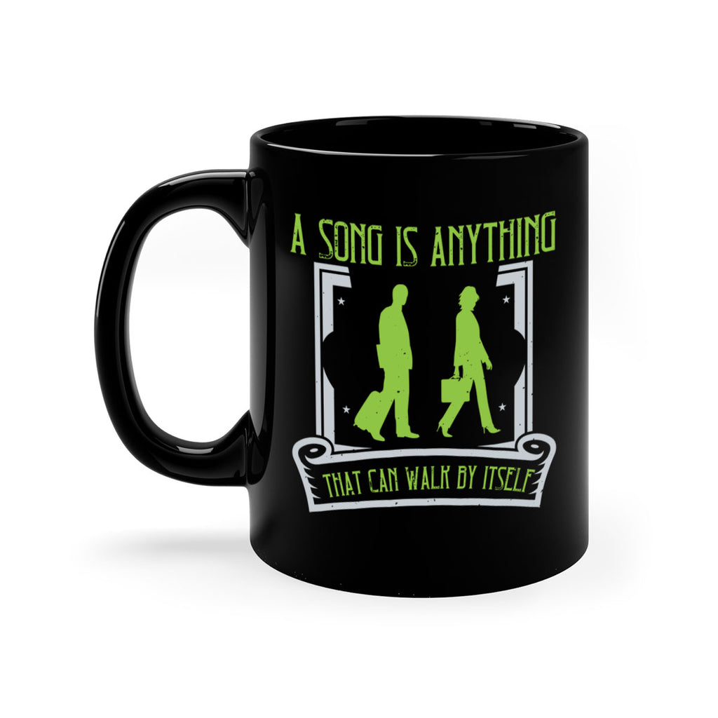 a song is anything that can walk by itself 93#- walking-Mug / Coffee Cup