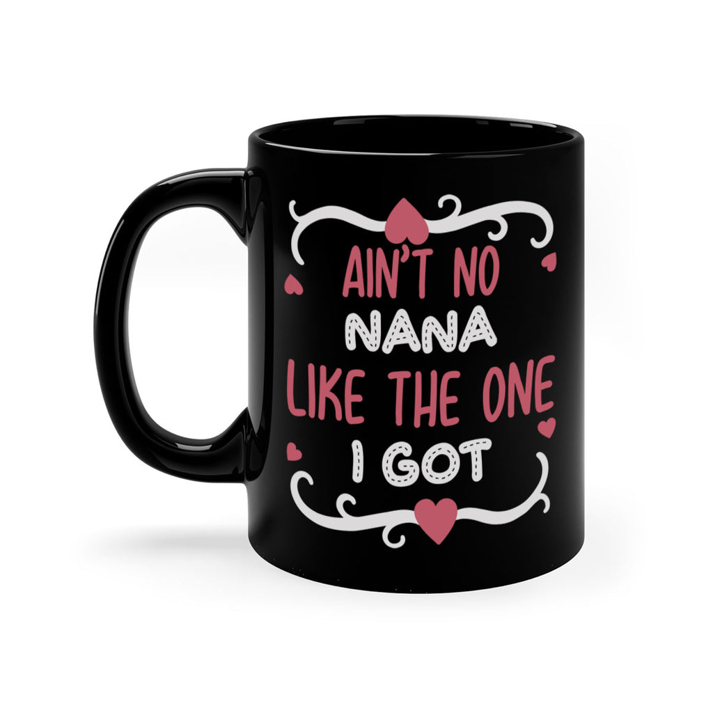 ain’t no nana like the one i got 226#- mom-Mug / Coffee Cup