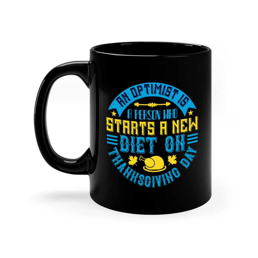 an optimist is a person who starts a new diet on thanksgiving day 50#- thanksgiving-Mug / Coffee Cup
