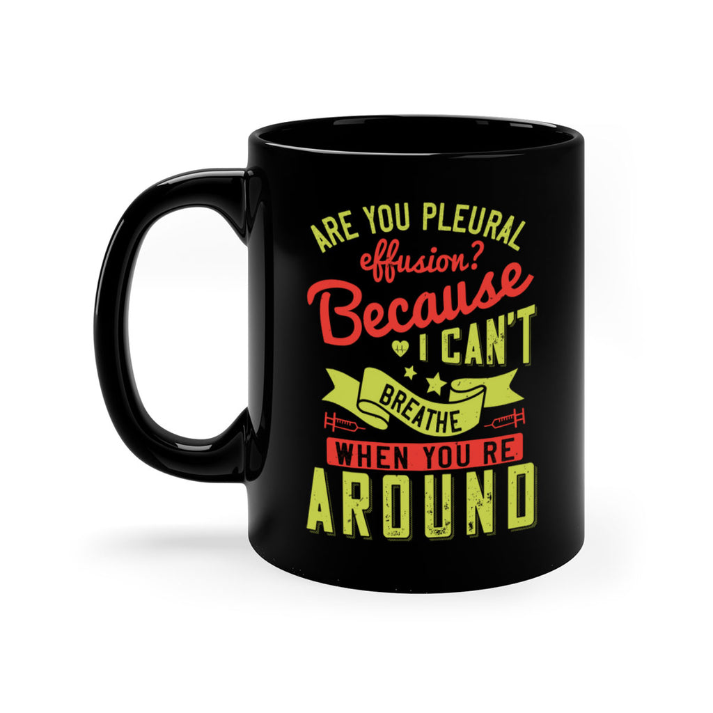 are you pleural effusion because i cant breathe when youre around Style 28#- medical-Mug / Coffee Cup