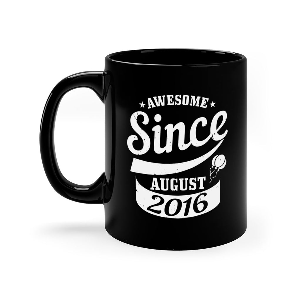 awesome since august Style 11#- birthday-Mug / Coffee Cup