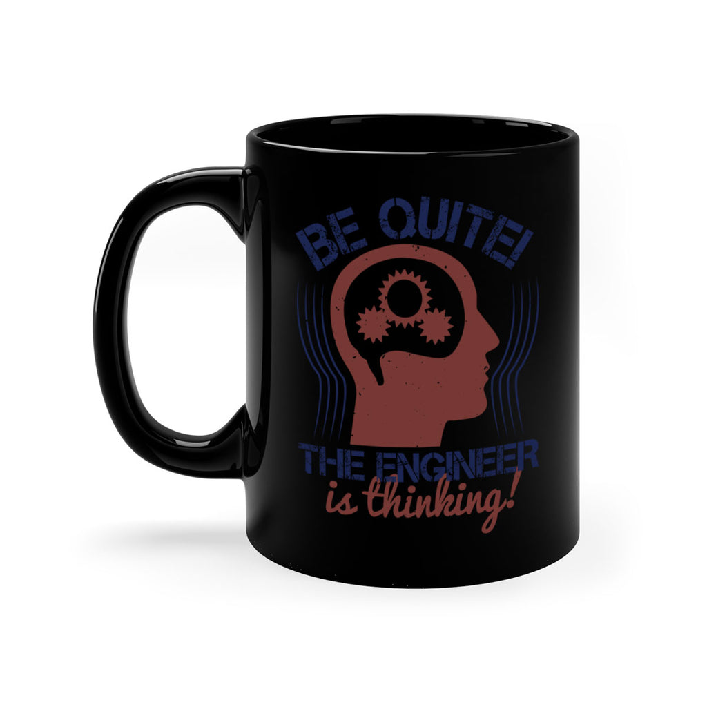 be quite the engineer is thinking Style 39#- engineer-Mug / Coffee Cup