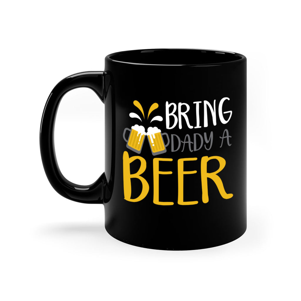bring a dady beer 118#- beer-Mug / Coffee Cup