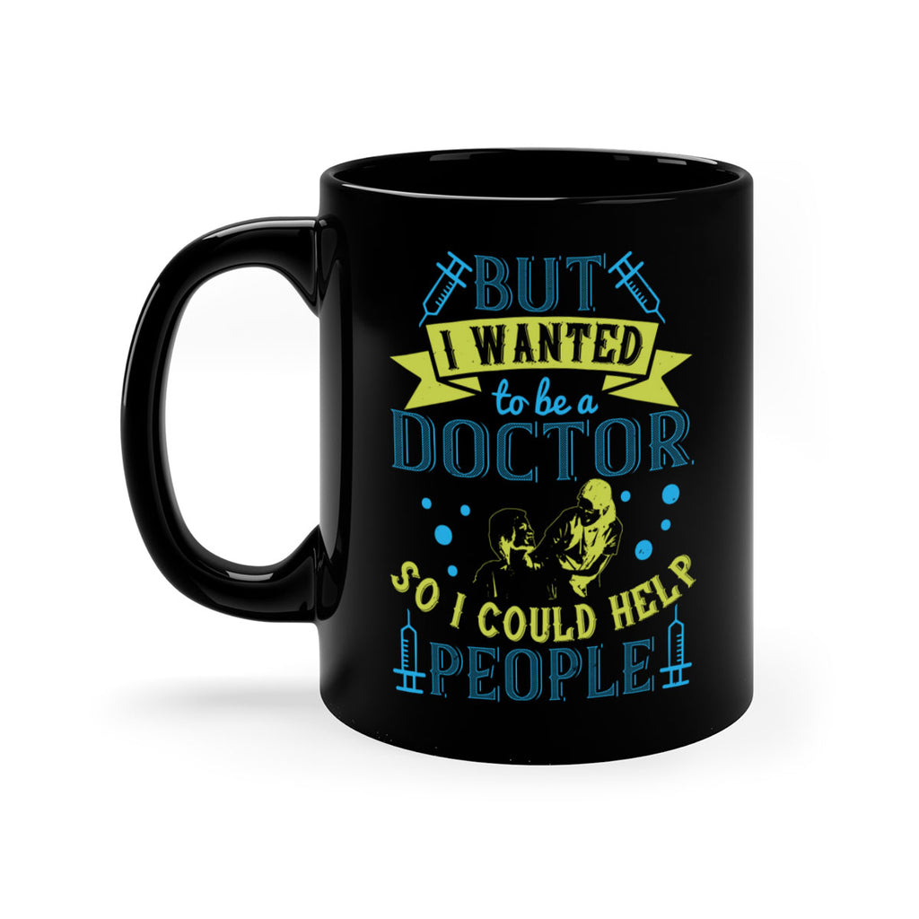 but i wanted to be a doctor so i could help people Style 6#- medical-Mug / Coffee Cup