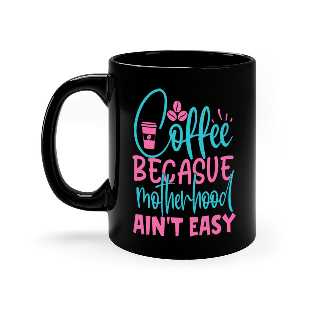 coffee becasue motherhood aint easy 351#- mom-Mug / Coffee Cup