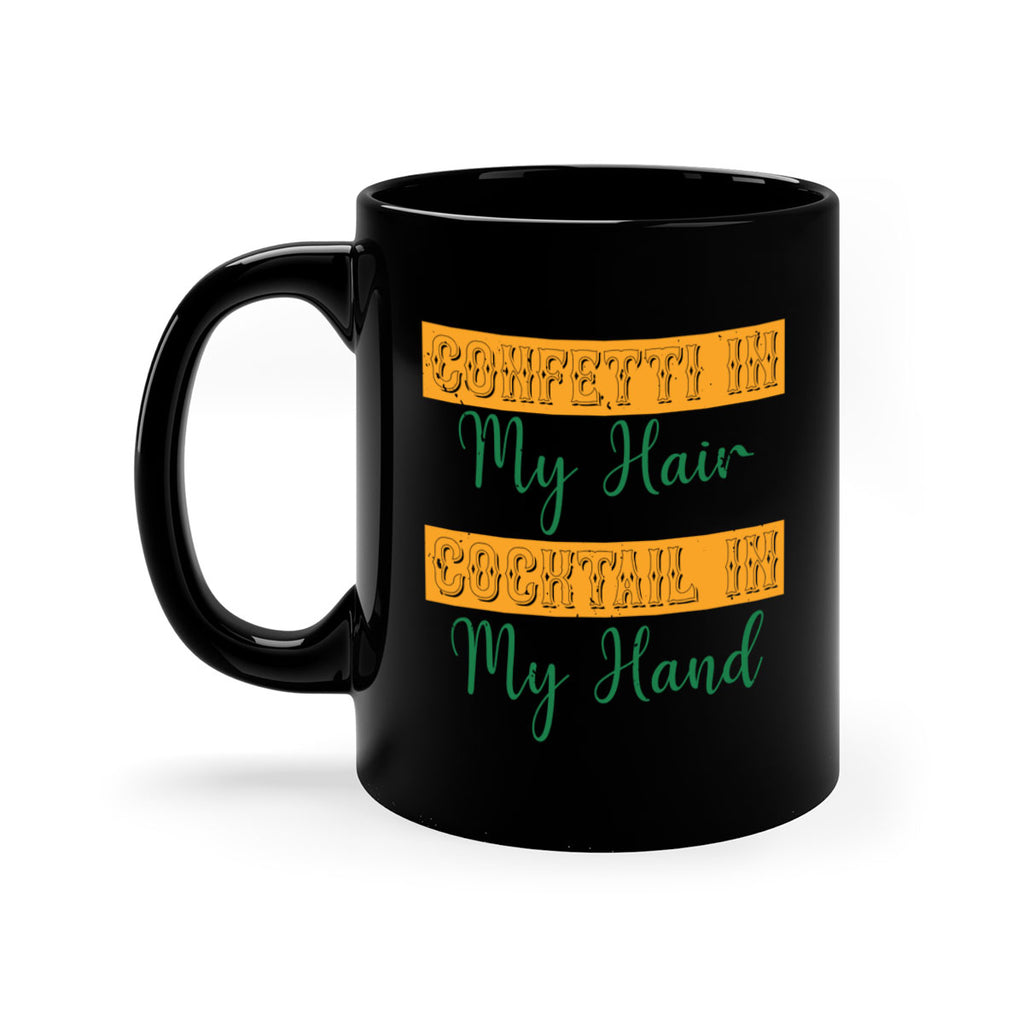 confetti in my hair cocktail in my hand 25#- mardi gras-Mug / Coffee Cup